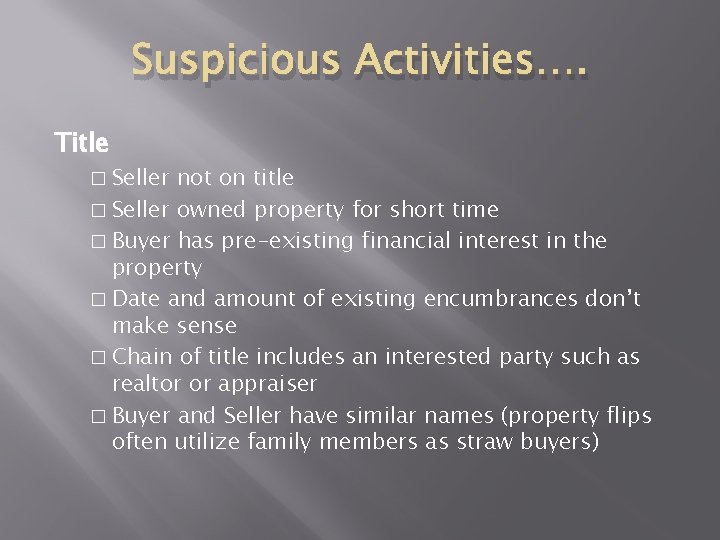 Suspicious Activities…. Title � Seller not on title � Seller owned property for short Suspicious Activities…. Title � Seller not on title � Seller owned property for short