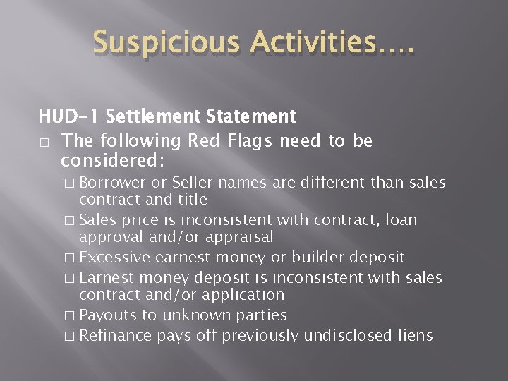 Suspicious Activities…. HUD-1 Settlement Statement � The following Red Flags need to be considered: Suspicious Activities…. HUD-1 Settlement Statement � The following Red Flags need to be considered: