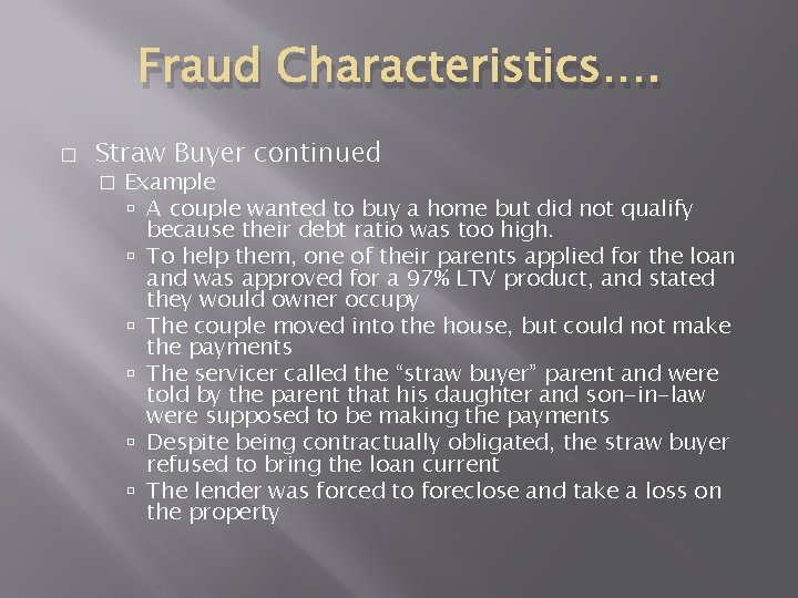 Fraud Characteristics…. � Straw Buyer continued � Example A couple wanted to buy a Fraud Characteristics…. � Straw Buyer continued � Example A couple wanted to buy a