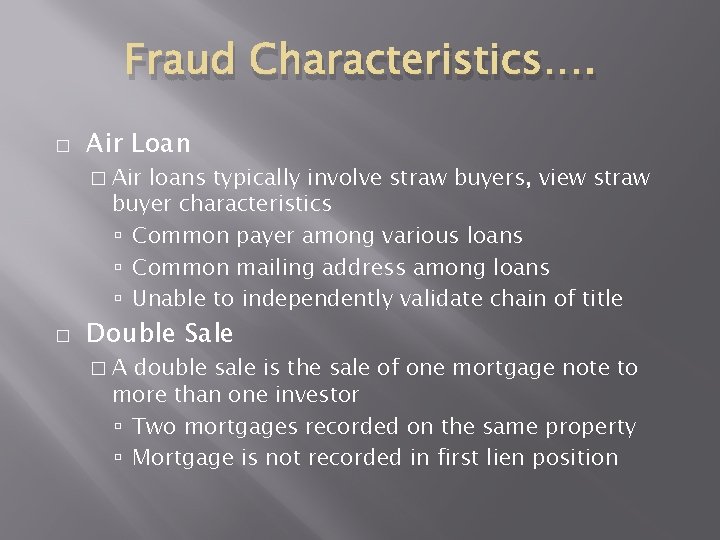 Fraud Characteristics…. � Air Loan � Air loans typically involve straw buyers, view straw Fraud Characteristics…. � Air Loan � Air loans typically involve straw buyers, view straw