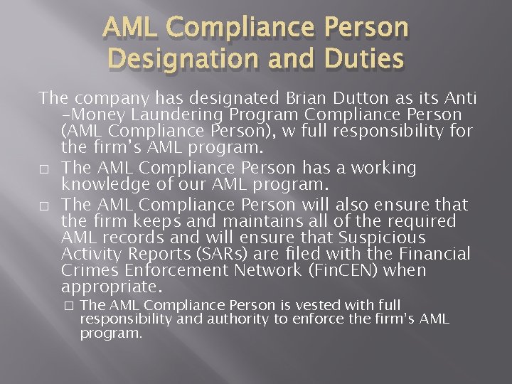 AML Compliance Person Designation and Duties The company has designated Brian Dutton as its AML Compliance Person Designation and Duties The company has designated Brian Dutton as its