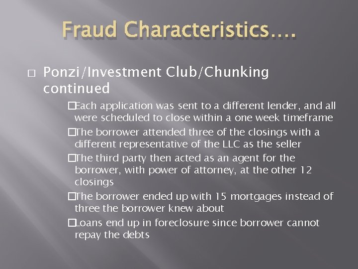 Fraud Characteristics…. � Ponzi/Investment Club/Chunking continued �Each application was sent to a different lender, Fraud Characteristics…. � Ponzi/Investment Club/Chunking continued �Each application was sent to a different lender,
