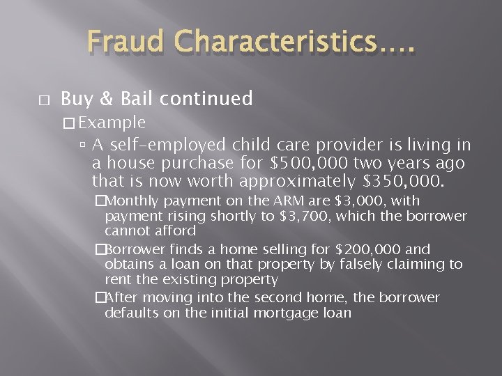 Fraud Characteristics…. � Buy & Bail continued � Example A self-employed child care provider Fraud Characteristics…. � Buy & Bail continued � Example A self-employed child care provider