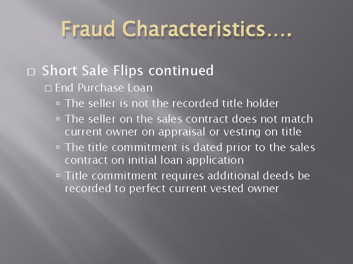 Fraud Characteristics…. � Short Sale Flips continued � End Purchase Loan The seller is Fraud Characteristics…. � Short Sale Flips continued � End Purchase Loan The seller is