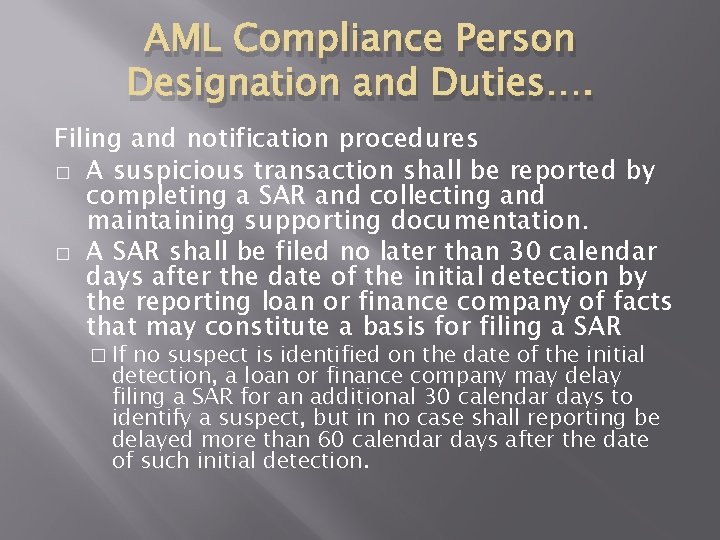 AML Compliance Person Designation and Duties…. Filing and notification procedures � A suspicious transaction AML Compliance Person Designation and Duties…. Filing and notification procedures � A suspicious transaction