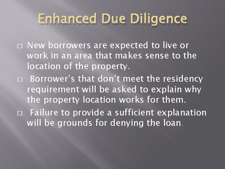 Enhanced Due Diligence � � � New borrowers are expected to live or work Enhanced Due Diligence � � � New borrowers are expected to live or work
