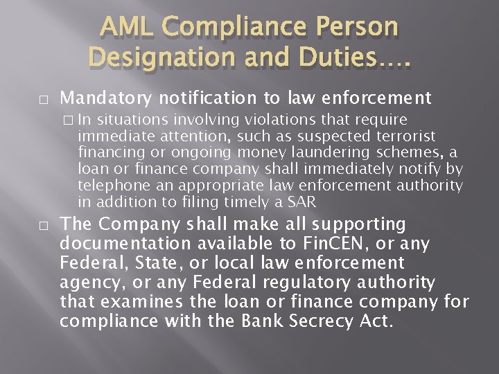 AML Compliance Person Designation and Duties…. � Mandatory notification to law enforcement � In AML Compliance Person Designation and Duties…. � Mandatory notification to law enforcement � In