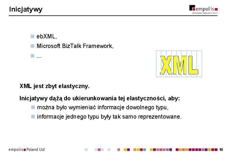 Inicjatywy n eb. XML, n Microsoft Biz. Talk Framework, n. . . XML jest
