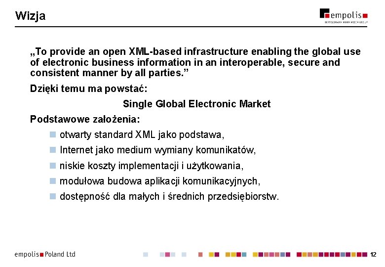 Wizja „To provide an open XML-based infrastructure enabling the global use of electronic business