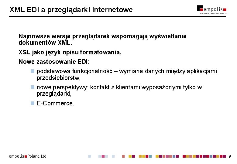 XML EDI a przeglądarki internetowe Najnowsze wersje przeglądarek wspomagają wyświetlanie dokumentów XML. XSL jako