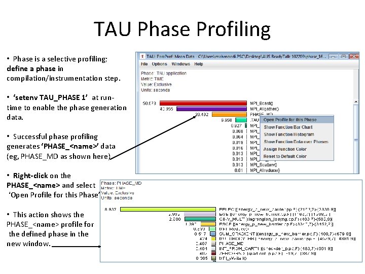 TAU Phase Profiling • Phase is a selective profiling; define a phase in compilation/instrumentation