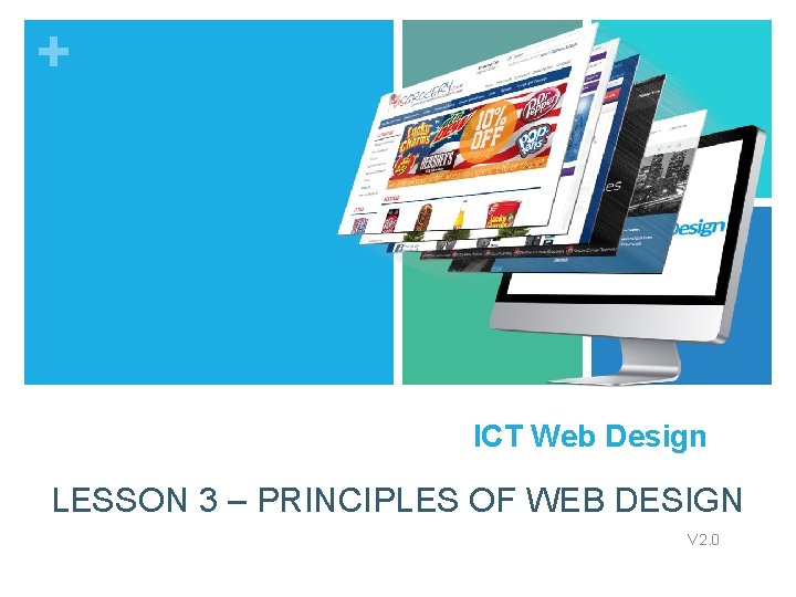 + ICT Web Design LESSON 3 – PRINCIPLES OF WEB DESIGN V 2. 0