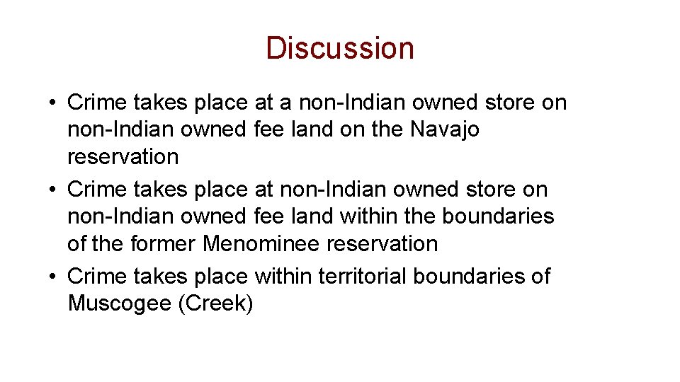 Discussion • Crime takes place at a non-Indian owned store on non-Indian owned fee