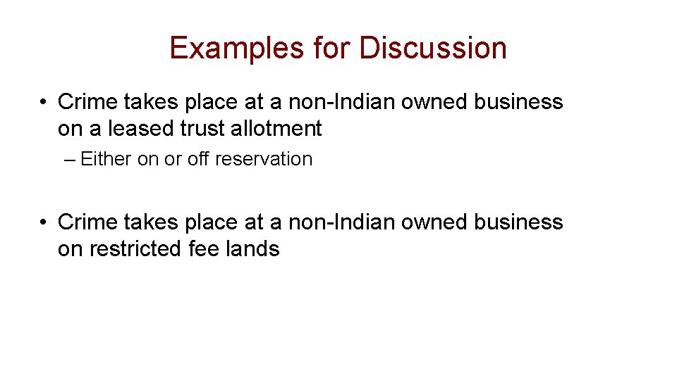 Examples for Discussion • Crime takes place at a non-Indian owned business on a