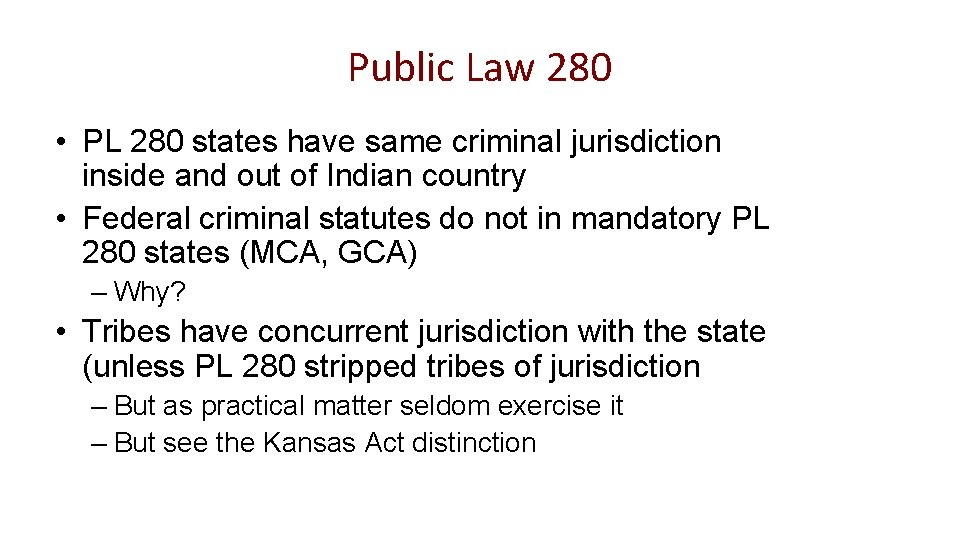 Public Law 280 • PL 280 states have same criminal jurisdiction inside and out