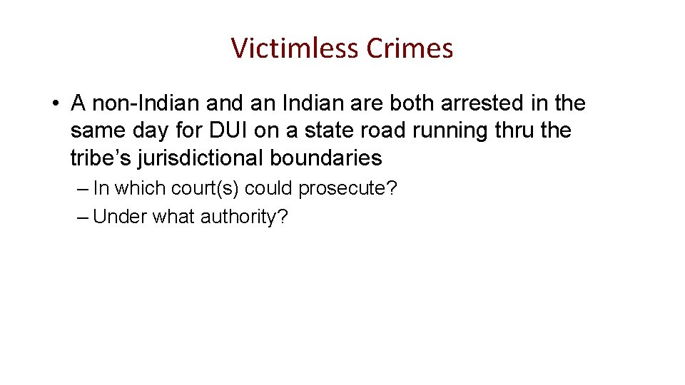 Victimless Crimes • A non-Indian and an Indian are both arrested in the same