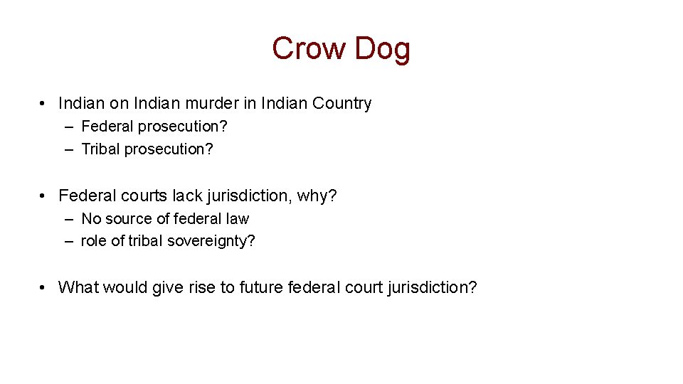 Crow Dog • Indian on Indian murder in Indian Country – Federal prosecution? –