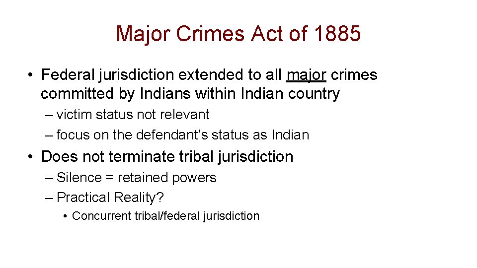 Major Crimes Act of 1885 • Federal jurisdiction extended to all major crimes committed