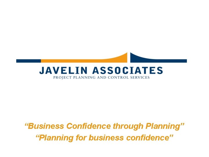 “Business Confidence through Planning” “Planning for business confidence” 