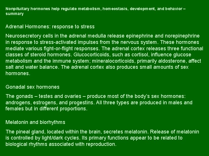 Nonpituitary hormones help regulate metabolism, homeostasis, development, and behavior – summary Adrenal Hormones: response