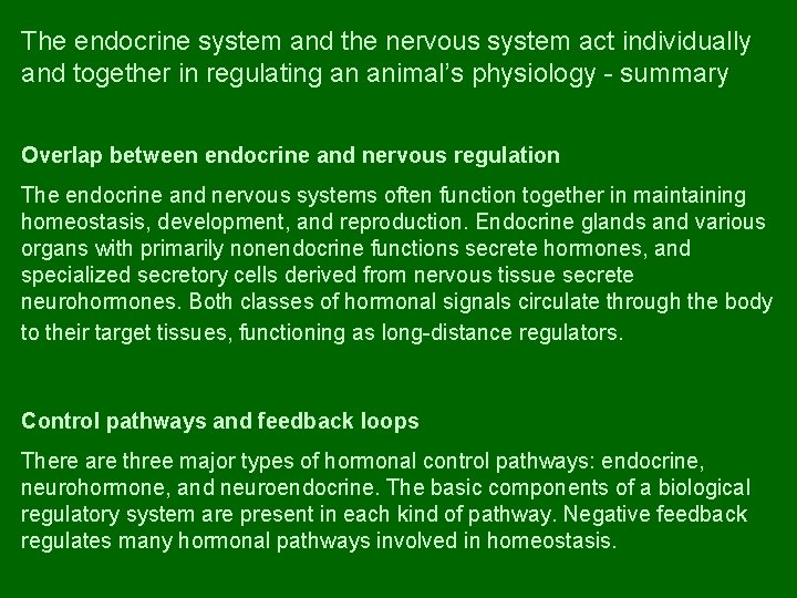 The endocrine system and the nervous system act individually and together in regulating an