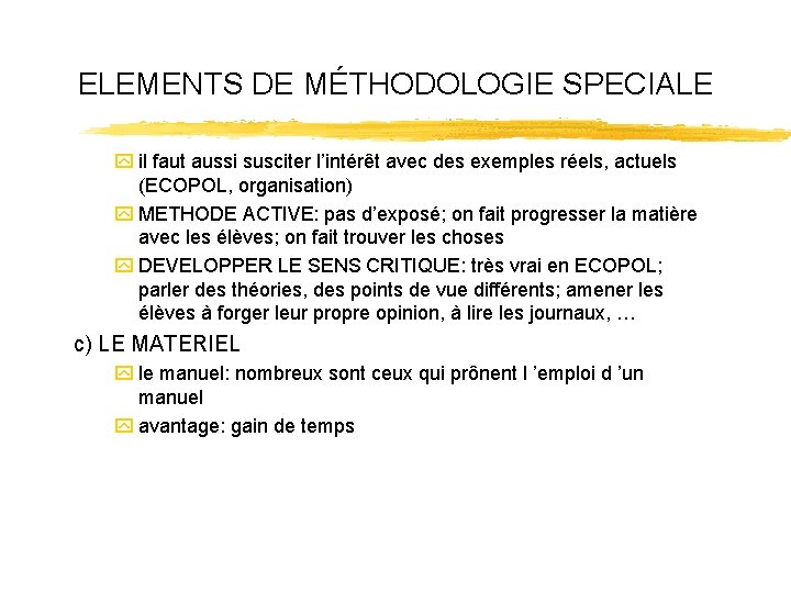 ELEMENTS DE MÉTHODOLOGIE SPECIALE y il faut aussi susciter l’intérêt avec des exemples réels,