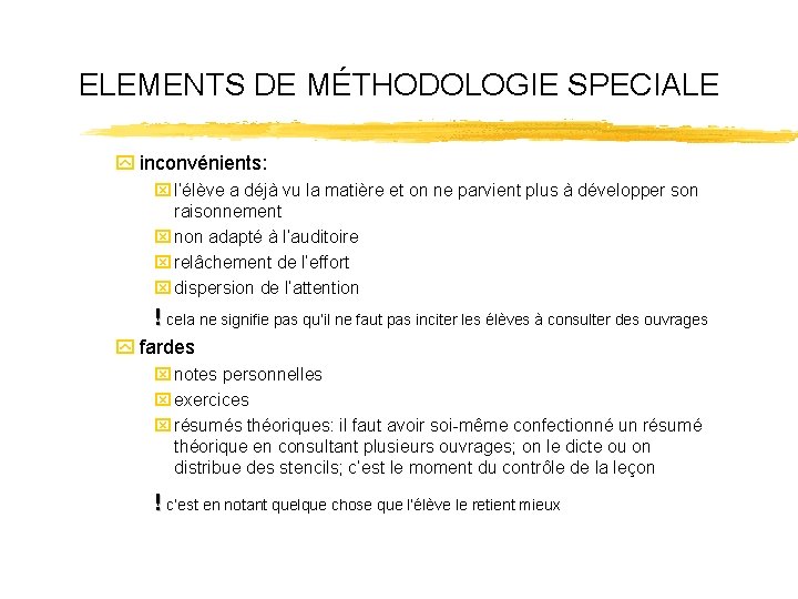 ELEMENTS DE MÉTHODOLOGIE SPECIALE y inconvénients: x l’élève a déjà vu la matière et