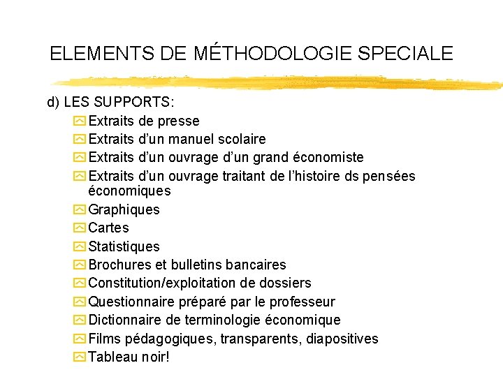 ELEMENTS DE MÉTHODOLOGIE SPECIALE d) LES SUPPORTS: y Extraits de presse y Extraits d’un