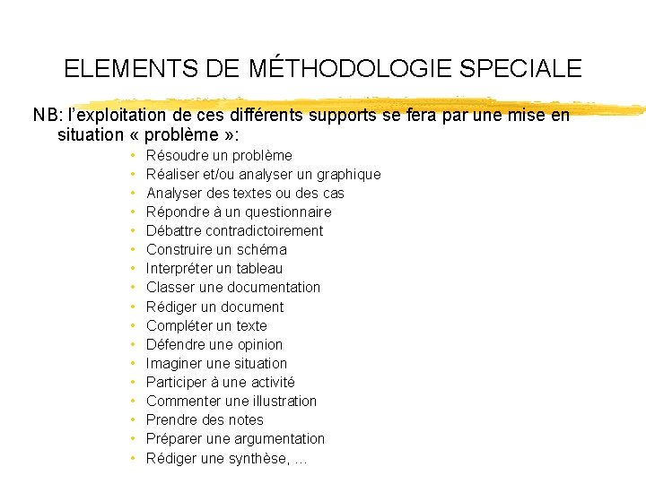 ELEMENTS DE MÉTHODOLOGIE SPECIALE NB: l’exploitation de ces différents supports se fera par une