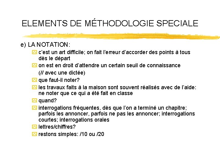 ELEMENTS DE MÉTHODOLOGIE SPECIALE e) LA NOTATION: y c’est un art difficile; on fait