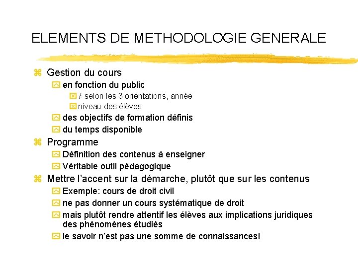 ELEMENTS DE METHODOLOGIE GENERALE z Gestion du cours y en fonction du public x