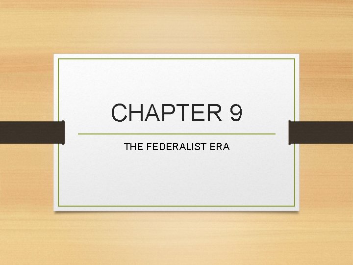 CHAPTER 9 THE FEDERALIST ERA 