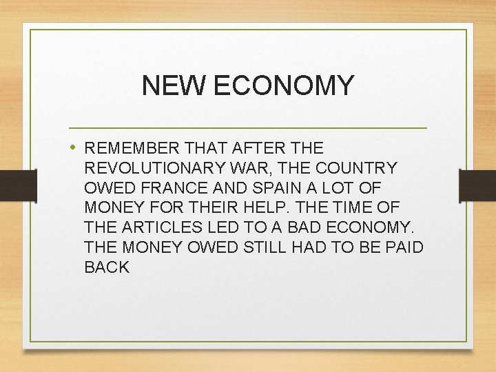 NEW ECONOMY • REMEMBER THAT AFTER THE REVOLUTIONARY WAR, THE COUNTRY OWED FRANCE AND