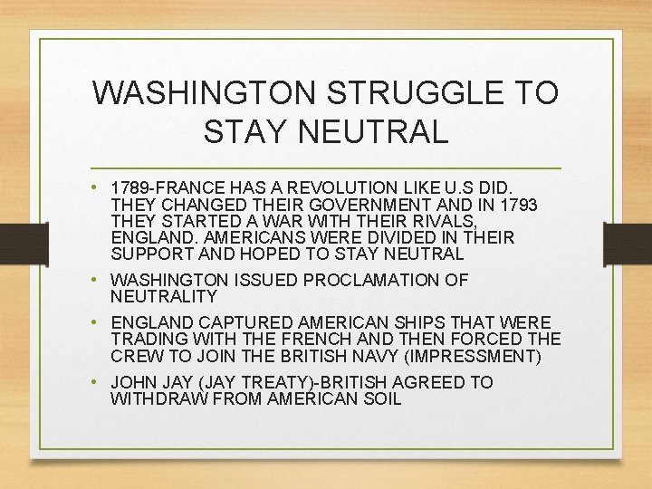 WASHINGTON STRUGGLE TO STAY NEUTRAL • 1789 -FRANCE HAS A REVOLUTION LIKE U. S