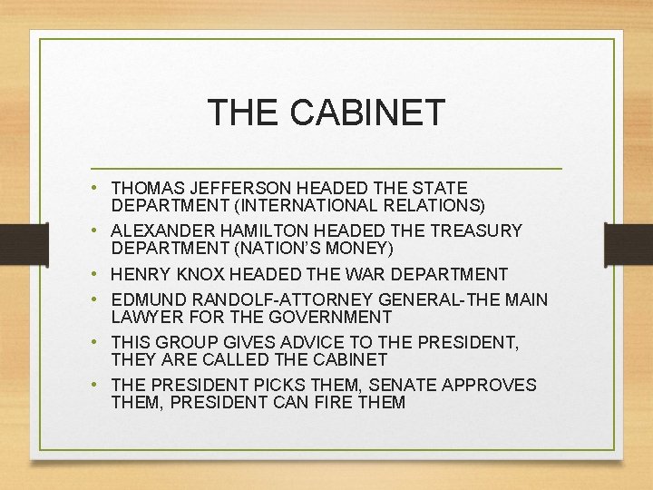 THE CABINET • THOMAS JEFFERSON HEADED THE STATE DEPARTMENT (INTERNATIONAL RELATIONS) • ALEXANDER HAMILTON