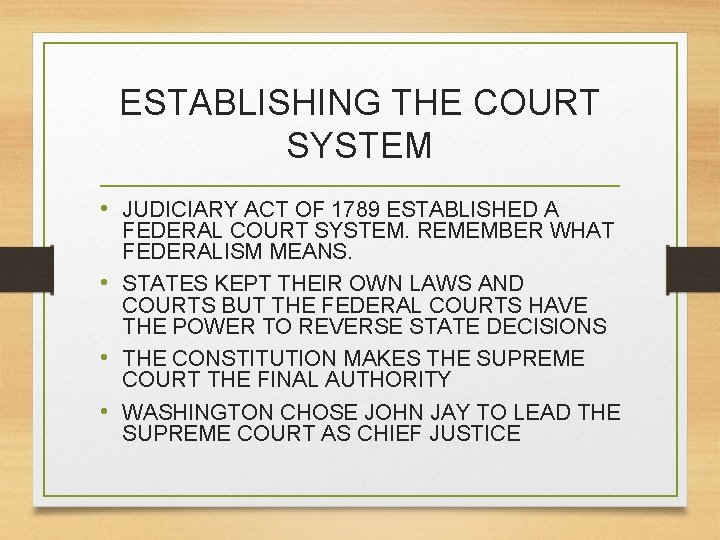 ESTABLISHING THE COURT SYSTEM • JUDICIARY ACT OF 1789 ESTABLISHED A FEDERAL COURT SYSTEM.