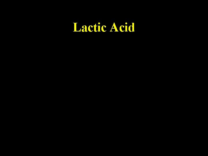 Lactic Acid Lactic Acid