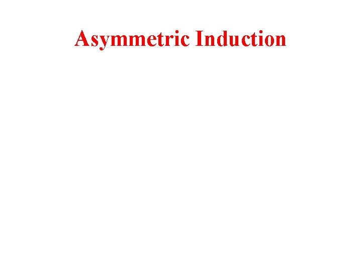 Asymmetric Induction 