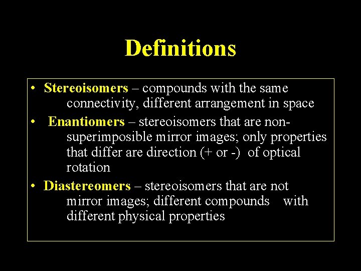 Definitions • Stereoisomers – compounds with the same connectivity, different arrangement in space •