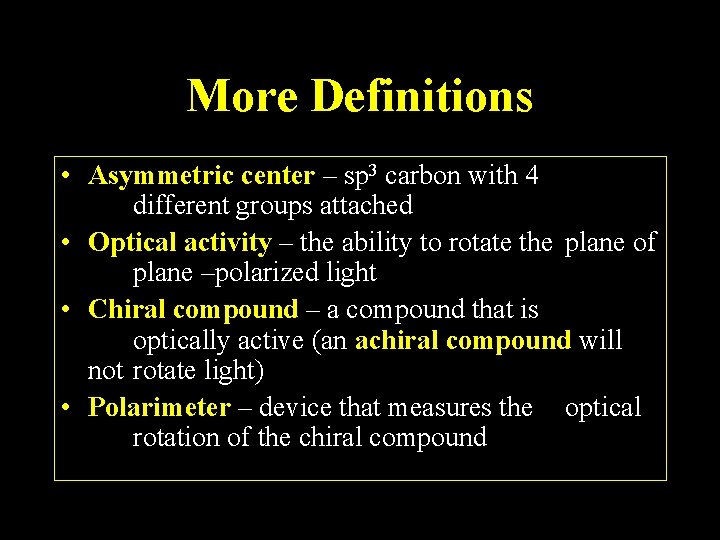 More Definitions • Asymmetric center – sp 3 carbon with 4 different groups attached More Definitions • Asymmetric center – sp 3 carbon with 4 different groups attached