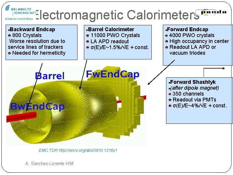 Electromagnetic Calorimeters Backward Endcap 800 Crystals Worse resolution due to service lines of trackers