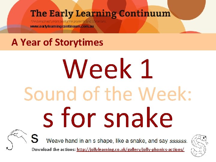 www. earlylearningcontinuum. com. au A Year of Storytimes Week 1 Sound of the Week: