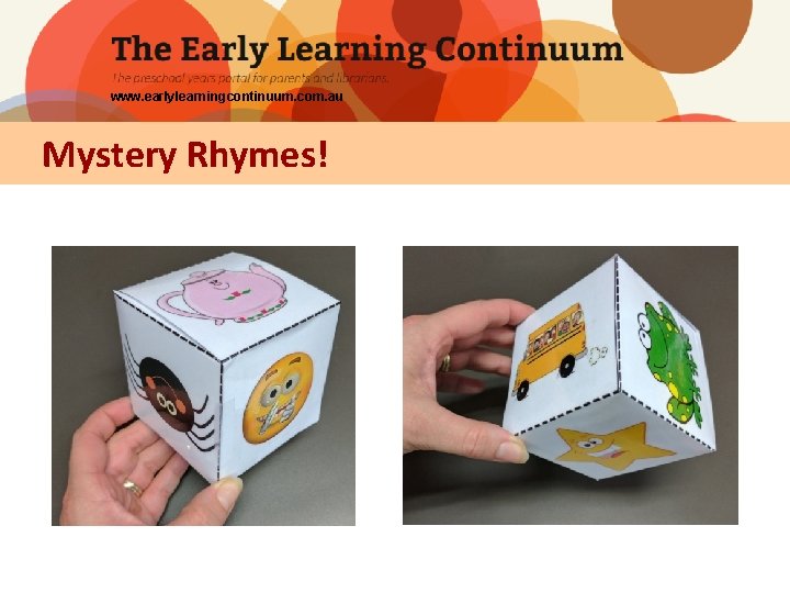 www. earlylearningcontinuum. com. au Mystery Rhymes! 