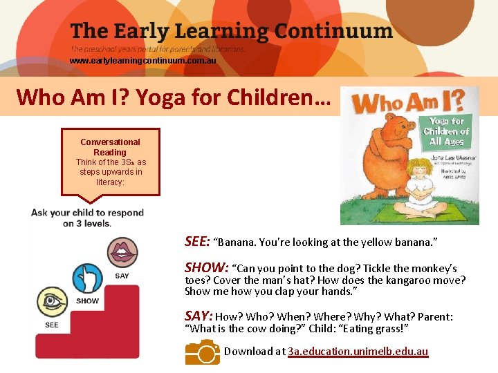 www. earlylearningcontinuum. com. au Who Am I? Yoga for Children… Conversational Reading Think of