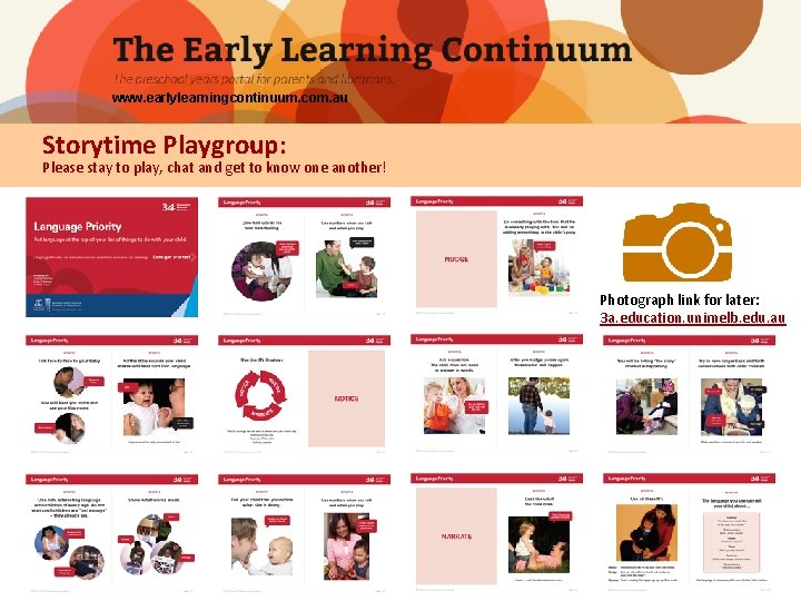 www. earlylearningcontinuum. com. au Storytime Playgroup: Please stay to play, chat and get to