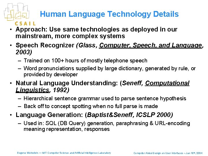 Human Language Technology Details • Approach: Use same technologies as deployed in our mainstream,