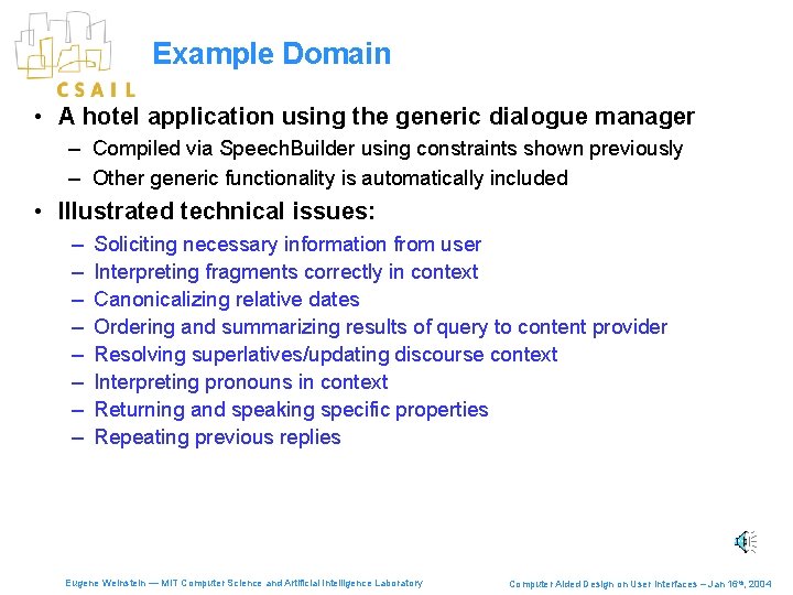 Example Domain • A hotel application using the generic dialogue manager – Compiled via