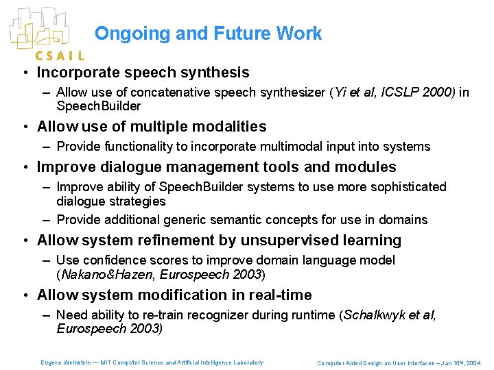 Ongoing and Future Work • Incorporate speech synthesis – Allow use of concatenative speech