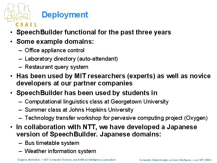 Deployment • Speech. Builder functional for the past three years • Some example domains: