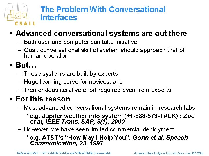 The Problem With Conversational Interfaces • Advanced conversational systems are out there – Both